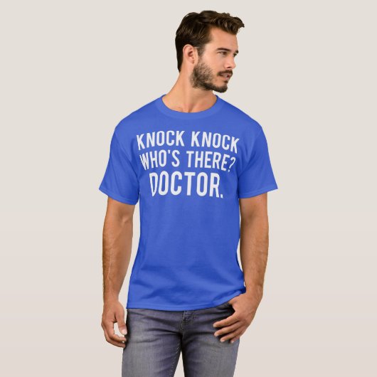 Knock knock whos there doctor T Shirt Funny gift (Voorkant volledig)