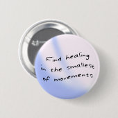 Knoop: Vind heling in de kleinste bewegingen Ronde Button 5,7 Cm (Voorkant /achterkant)