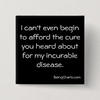 Knop "Afford the remefor my ongeneeslijke disease" Vierkante Button 5,1 Cm