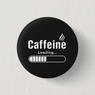 Knop – “Caffeïne wordt geladen…” Ronde Button 3,2 Cm