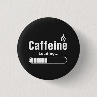 Knop – “Caffeïne wordt geladen…” Ronde Button 3,2 Cm