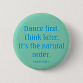 Knop "Dance first" Ronde Button 5,7 Cm (Voorkant)
