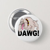 Knop DAWG!, pas aan Ronde Button 5,7 Cm (Voorkant /achterkant)