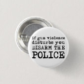 Knop "De politie ontwapenen" Ronde Button 3,2 Cm (Voorkant /achterkant)