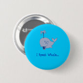 Knop "Ik spreek walvis" Ronde Button 5,7 Cm (Voorkant /achterkant)
