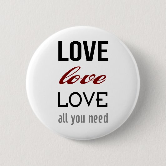Knop Love Is All You Need Ronde Button 5,7 Cm (Voorkant)