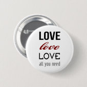 Knop Love Is All You Need Ronde Button 5,7 Cm (Voorkant /achterkant)
