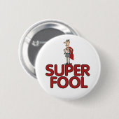 Knop Super Fool Ronde Button 5,7 Cm (Voorkant /achterkant)