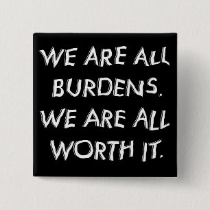 Knop We Are All Burdens Vierkante Button 5,1 Cm