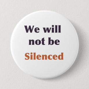 Knop "We zullen niet het zwijgen opgelegd krijgen" Ronde Button 7,6 Cm