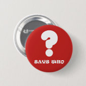 Knop Zegt Wie Ronde Button 5,7 Cm (Voorkant /achterkant)