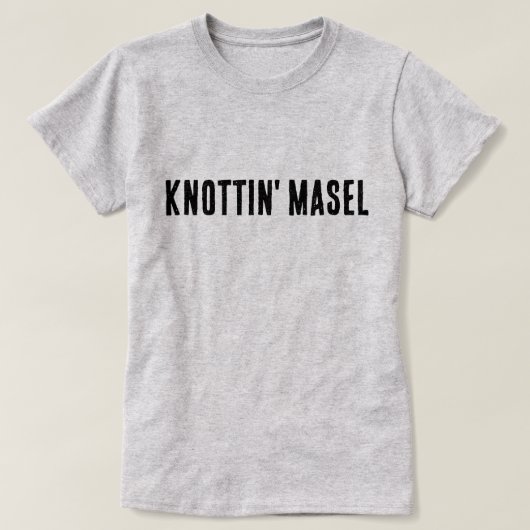 Knottin' Masel Scottish Gezegde T-shirt (Design voorkant)