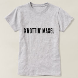 Knottin' Masel Scottish Gezegde T-shirt