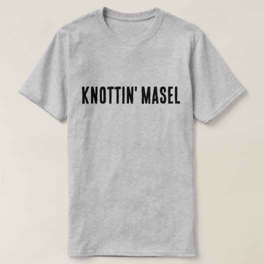 Knottin' Masel Scottish Gezegde T-shirt (Design voorkant)