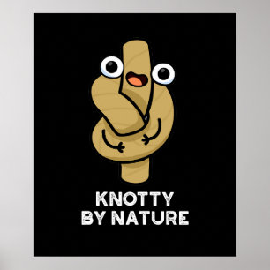 Knotty by Natuur Funny Knot Pun Dark BG Poster