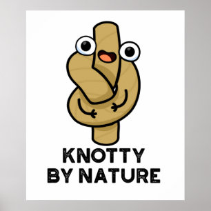 Knotty van Natuur Funny Knot Pun Poster