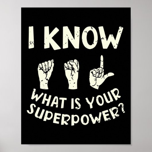 Know ASL What is Your Superpower Awareness Sign Poster (Voorkant)