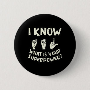 Know ASL What is Your Superpower Awareness Sign Ronde Button 5,7 Cm