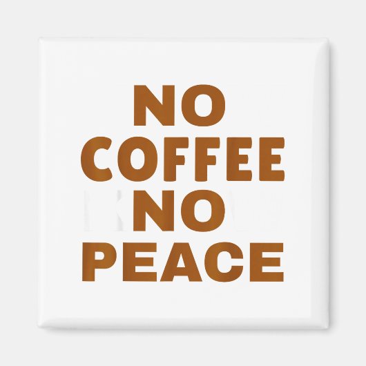 Know Coffee Know Peace Funny Caffeine Lover Magneet (Voorkant)