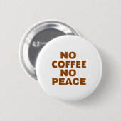 Know Coffee Know Peace Funny Caffeine Lover  Ronde Button 5,7 Cm (Voorkant /achterkant)