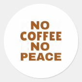 Know Coffee Know Peace Funny Caffeine Lover Ronde Sticker (Voorkant)