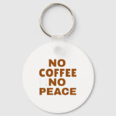 Know Coffee Know Peace Funny Caffeine Lover  Sleutelhanger (Voorkant)