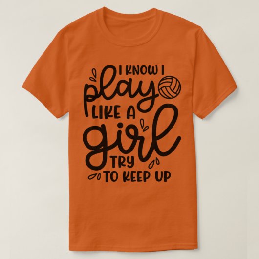 Know I Play Like A Girl Try To Keep Volleybal T-shirt (Design voorkant)