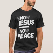 Know Jesus Know Peace | Christelijk ontwerp T-shirt (Voorkant)