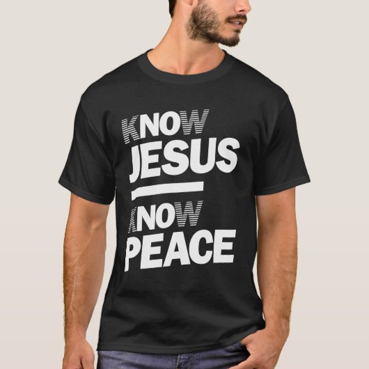 Know Jesus Know Peace | Christelijk ontwerp T-shirt (Voorkant)