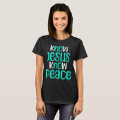 Know Jesus Know Peace Christian Faith Religious Me T-shirt (Voorkant volledig)
