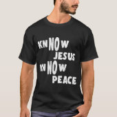 Know Jesus Know Peace Funny Religie T-shirt (Voorkant)