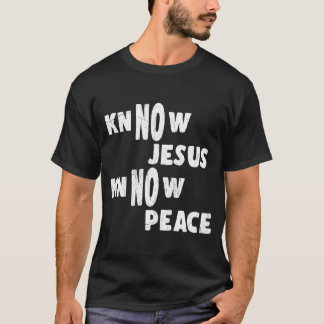 Know Jesus Know Peace Funny Religie T-shirt