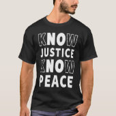 Know Justice Know Peace No Justice No Peace BLM T-shirt (Voorkant)