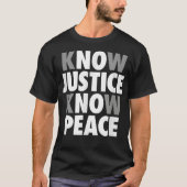 Know Justice Know Peace Support Black Lives TShirt (Voorkant)