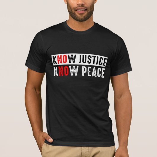 Know Justice Know Peace T-shirt (Voorkant)