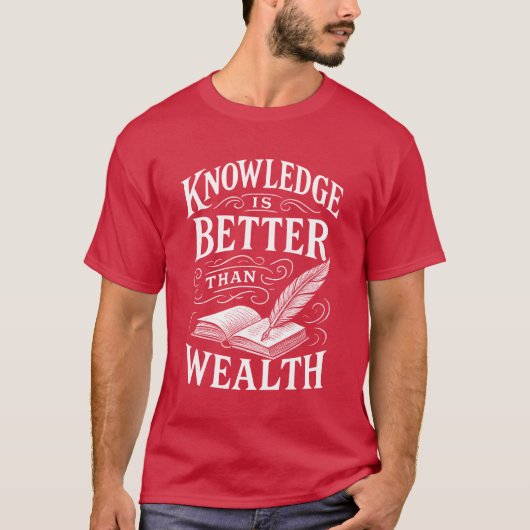 Knowledge Is Better Than Wealth T-Shirt (Voorkant)