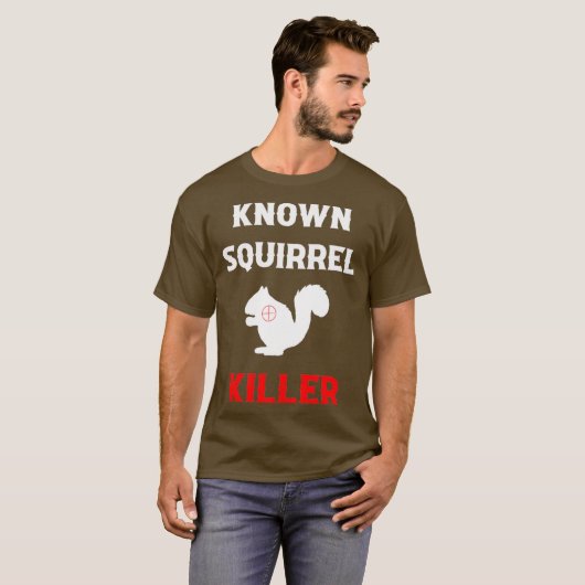 Known Squirrel Killer Funny Hunting T-shirt (Voorkant volledig)