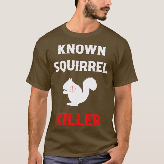 Known Squirrel Killer Funny Hunting T-shirt (Voorkant)
