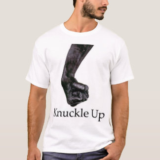 Knuckle up  t-shirt