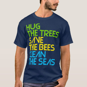 Knuffel de Bomen Bewaar de Bijen Maak de Zeeen sch T-shirt