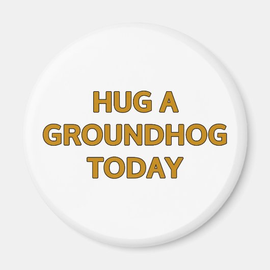 Knuffel een Groundhog vandaag Magneet (Voorkant)