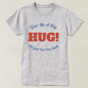 KNUFFEL! Geef me een dikke knuffel. Ik geef je er  T-shirt