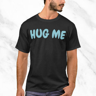 Knuffel me grappig citaat t-shirt