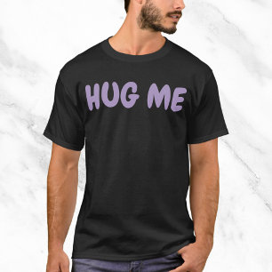 Knuffel me grappig citaat t-shirt