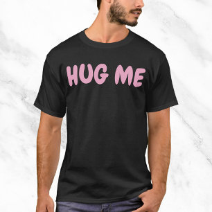 Knuffel me grappig citaat t-shirt
