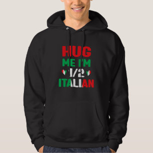 Knuffel me ik ben 12 half Italiaans, Amerikaans It Hoodie