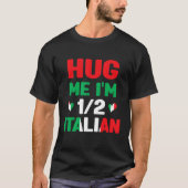 Knuffel me ik ben 12 half Italiaans, Amerikaans It T-shirt (Voorkant)
