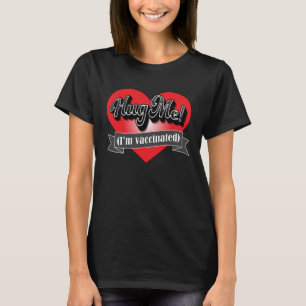 Knuffel me, ik ben gevaccineerd t-shirt