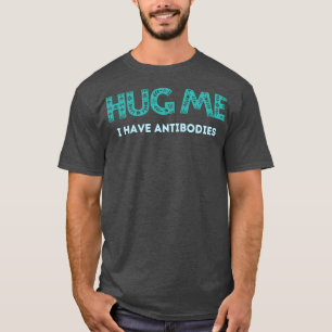 Knuffel me, ik heb de antilichamen t-shirt