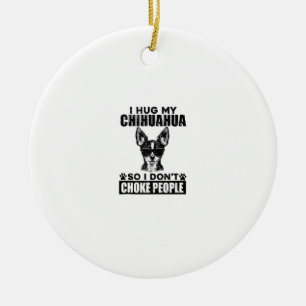 Knuffel mijn chihuahua zodat ik mensen niet stik g keramisch ornament